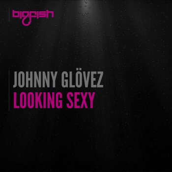 Johnny Glövez‏ Looking Sexy - Original Mix