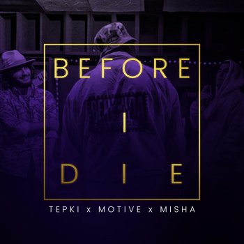 Misha feat. Tepki & Motive Before I Die