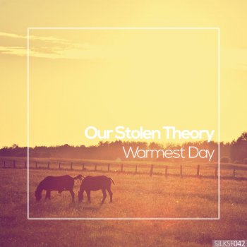 Our Stolen Theory Warmest Day - Original Mix