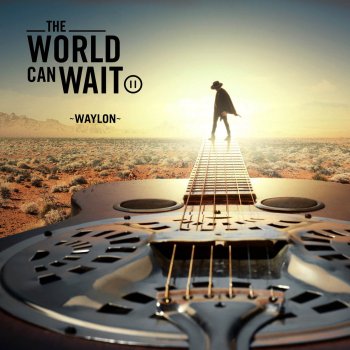 Waylon The World Can Wait