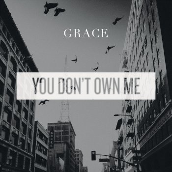Grace You Don't Own Me - Radio Mix