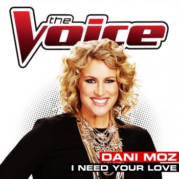 Dani Moz I Need Your Love (The Voice Performance)