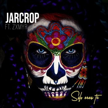 Jarcrop feat. Zxmyr Sólo Eres Tú
