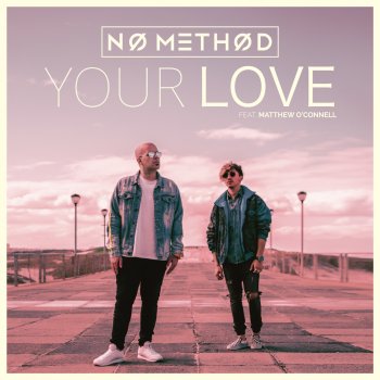 No Method feat. Matthew O'connell Your Love
