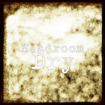 Headroom Dry