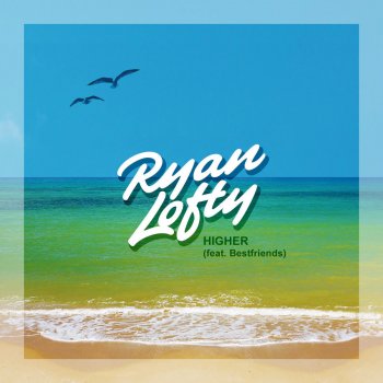 Ryan Lofty feat. Bestfriends Higher (feat. Bestfriends)