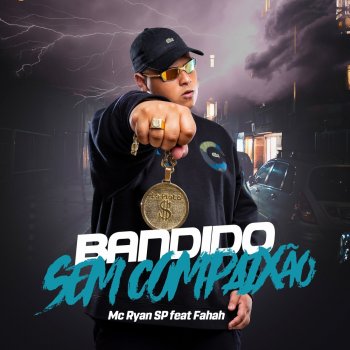 MC Ryan SP feat. MC Fahah Bandido Sem Compaixão