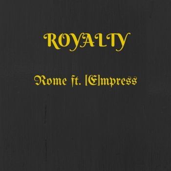 Rome feat. Empress Royalty (feat.[E]mpress)