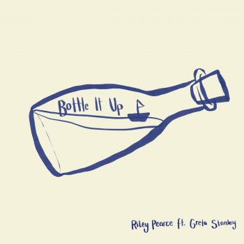 Riley Pearce feat. Greta Stanley Bottle It Up (feat. Greta Stanley)