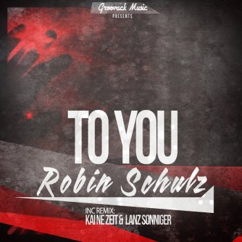 Robin Schulz To You (Kai Ne Zeit & Lanz Sonniger Remix)
