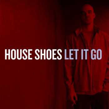House Shoes Let It Go