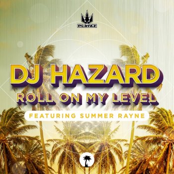 DJ Hazard feat. Summer Rayne Roll on My Level