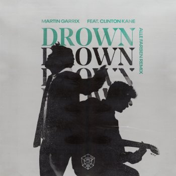 Martin Garrix feat. Clinton Kane & Alle Farben Drown (feat. Clinton Kane) - Alle Farben Remix