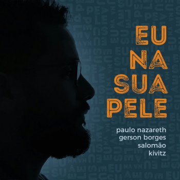 Paulo Nazareth feat. Gerson Borges, Salomão & Kivitz Eu na Sua Pele