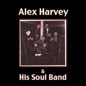 Alex Harvey & His Soul Band I Ain't Worrying Baby
