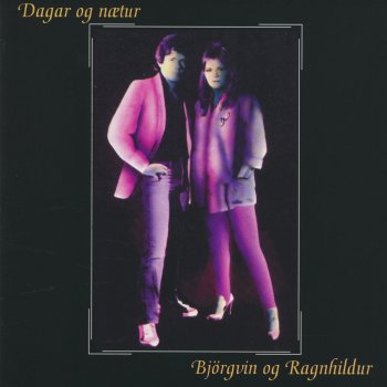 Björgvin Halldórsson og Ragnhildur Gísladóttir Dagar og nætur