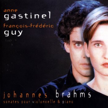 Johannes Brahms feat. Anne Gastinel & François-Frédéric Guy Sonata No 2 in F Major Op. 99: Adagio Affettuóso