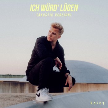 Kayef Ich würd' lügen (Akustik Version)