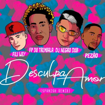 FP do Trem Bala feat. NEGRO DUB, Fili Wey & Pezão Desculpa Amor - NegroDub & Fili Wey Remix