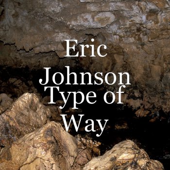 Eric Johnson Type of Way