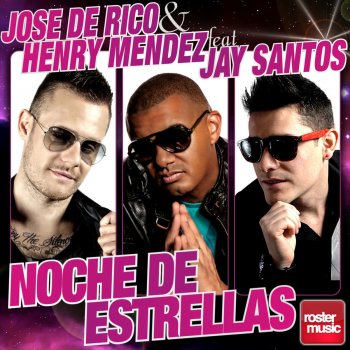 José de Rico feat. Henry Mendez & Jay Santos Noche de Estrellas - Radio Edit