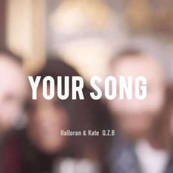 Halloran & Kate feat. Q.Z.B Your Song - Acoustic