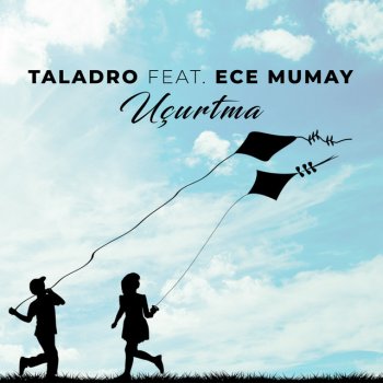Taladro Uçurtma (feat. Ece Mumay)