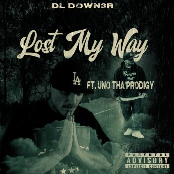 DL Down3r Lost My Way (feat. Uno Tha Prodigy)