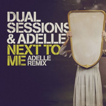 Dual Sessions Next to Me (Adelle Remix)