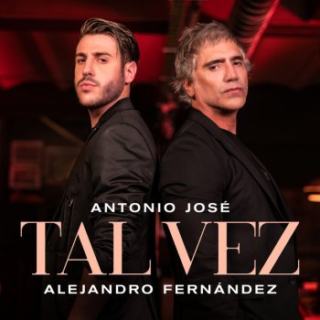 Antonio José feat. Alejandro Fernández Tal Vez
