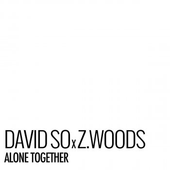 Z.Woods feat. David So Alone Together