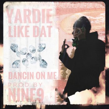 Yardie Like Dat (Dancin' on Me)