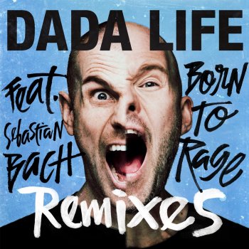 Dada Life feat. Sebastian Bach Born To Rage (Mercer Remix)