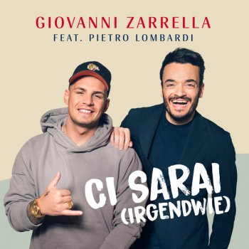 Giovanni Zarrella feat. Pietro Lombardi CI SARAI (IRGENDWIE) [feat. Pietro Lombardi]