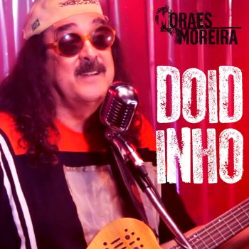 Moraes Moreira Doidinho