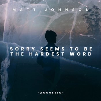 Matt Johnson Sorry Seems to Be the Hardest Word - Acoustic