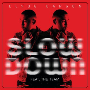 Clyde Carson feat. The Team Slow Down