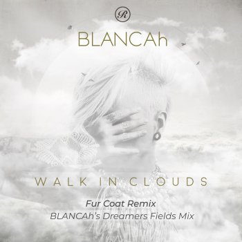 Blancah Walk In Clouds - BLANCAh’s Dreamers Fields Edit