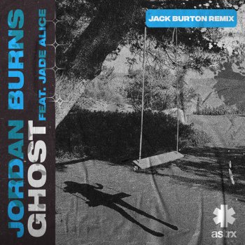Jordan Burns feat. Jade Alice & Jack Burton (AUS) Ghost - Jack Burton Remix