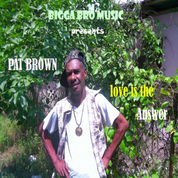 Pat Brown Love is the Answer