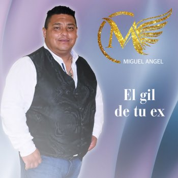 Miguel Ángel El Gil de Tu Ex