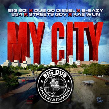 Big Boi feat. Dub Go Diesel, B-Eazy, 8:34, Street Gov & Kae Wun My City (feat. Dub Go Diesel, B-Eazy, 834, Street Gov & Kae Wun)