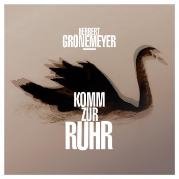 Herbert Grönemeyer Komm zur Ruhr