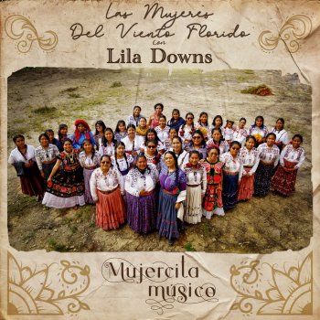 Lila Downs feat. Mujeres del viento florido Mujercita Músico