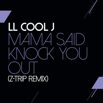 LL Cool J Mama Said Knock You Out (Z Trip Remix)
