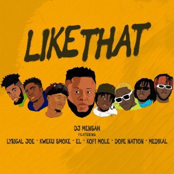 DJ Mensah Like That (feat. Kweku Smoke, Lyrical Joe, DopeNation, Kofi Mole, Medikal & El)