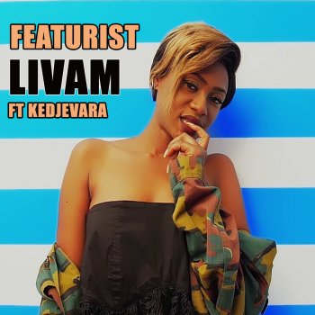 Featurist feat. Kedjevara Livam