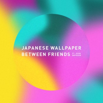 Japanese Wallpaper feat. Jesse Davidson Between Friends