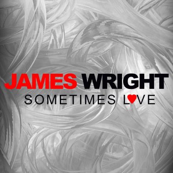 James Wright Sometimes Love