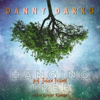 Danny Darko feat. Julien Kelland & Alex Great Hanging Tree - Alex Great Remix